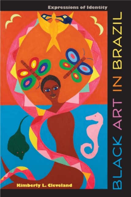 Black Art in Brazil : Expressions of Identity, Hardback Book