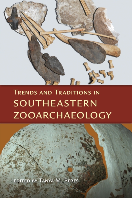 Trends and Traditions in Southeastern Zooarchaeology, PDF eBook