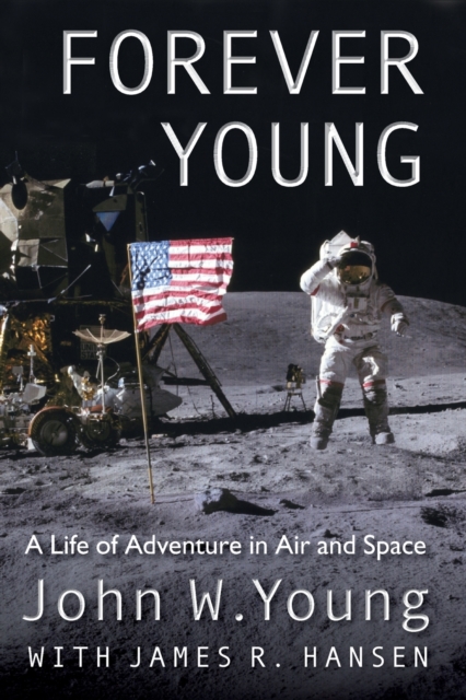 Forever Young : A Life of Adventure in Air and Space, Paperback / softback Book