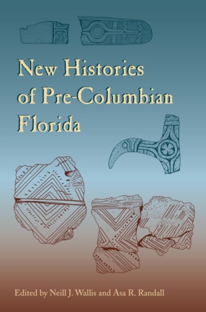 New Histories of Pre-Columbian Florida, Hardback Book