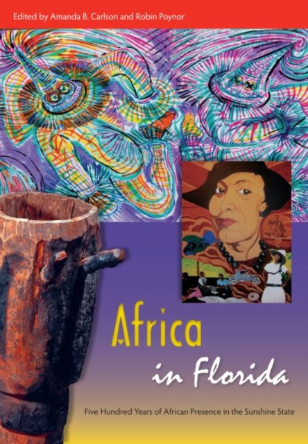 Africa in Florida : Five Hundred Years of African Presence in the Sunshine State, Paperback / softback Book