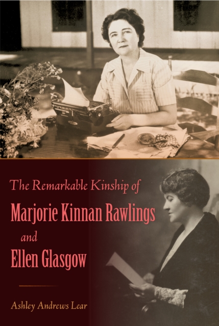 The Remarkable Kinship of Marjorie Kinnan Rawlings and Ellen Glasgow, PDF eBook