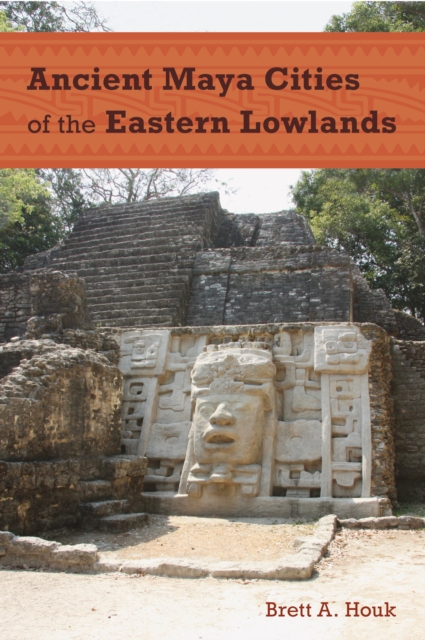 Ancient Maya Cities of the Eastern Lowlands, PDF eBook