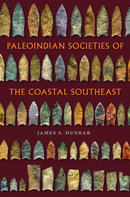 Paleoindian Societies of the Coastal Southeast, PDF eBook