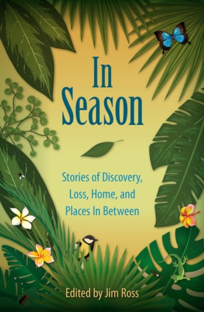 In Season : Stories of Discovery, Loss, Home, and Places in Between, Hardback Book
