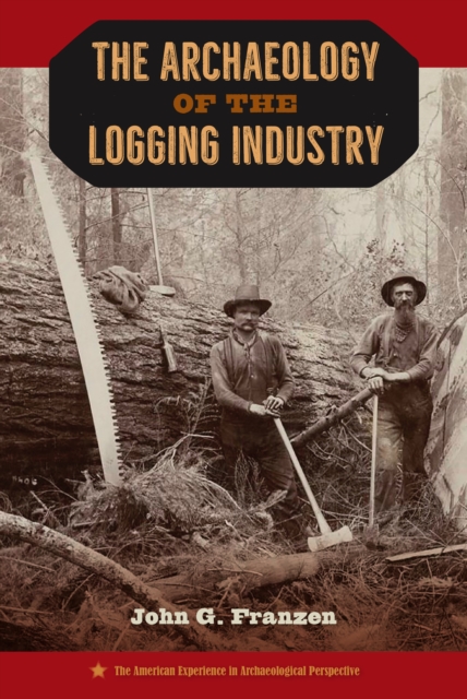 The Archaeology of the Logging Industry, PDF eBook