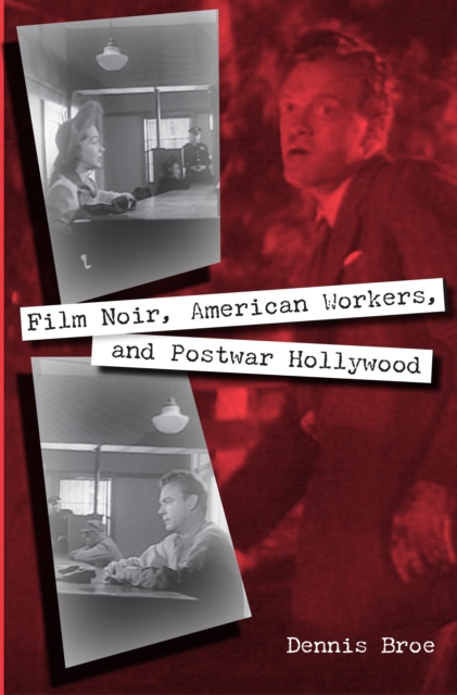 Film Noir, American Workers, and Postwar Hollywood, EPUB eBook