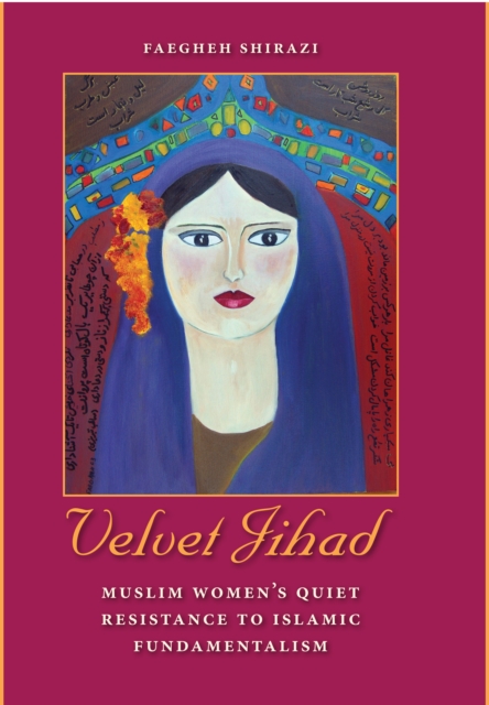 Velvet Jihad : Muslim Women's Quiet Resistance to Islamic Fundamentalism, EPUB eBook