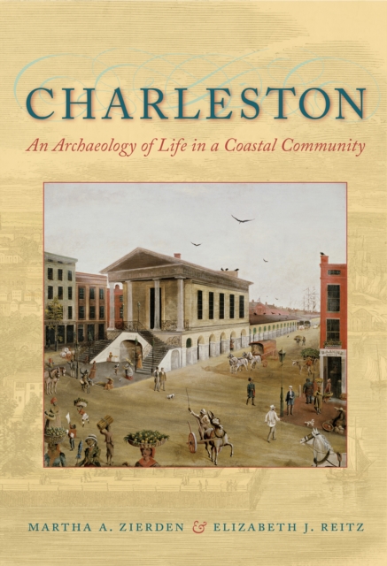 Charleston : An Archaeology of Life in a Coastal Community, EPUB eBook