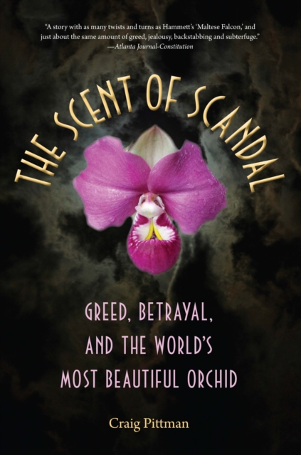 The Scent of Scandal : Greed, Betrayal, and the World's Most Beautiful Orchid, Paperback / softback Book