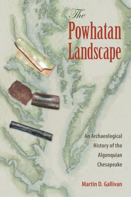 The Powhatan Landscape : An Archaeological History of the Algonquian Chesapeake, EPUB eBook