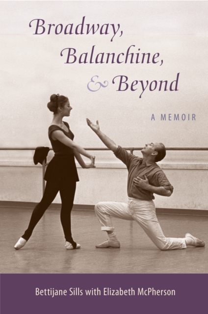Broadway, Balanchine, and Beyond : A Memoir, EPUB eBook