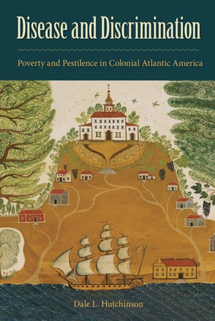 Disease and Discrimination : Poverty and Pestilence in Colonial Atlantic America, Paperback / softback Book