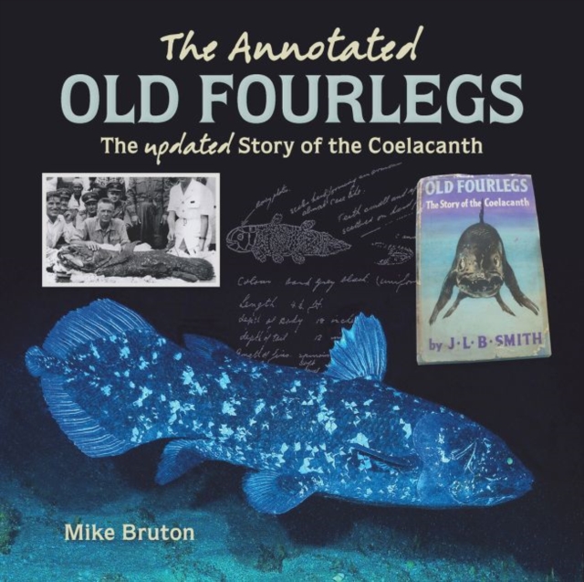 The Annotated Old Fourlegs : The Updated Story of the Coelacanth, Paperback / softback Book