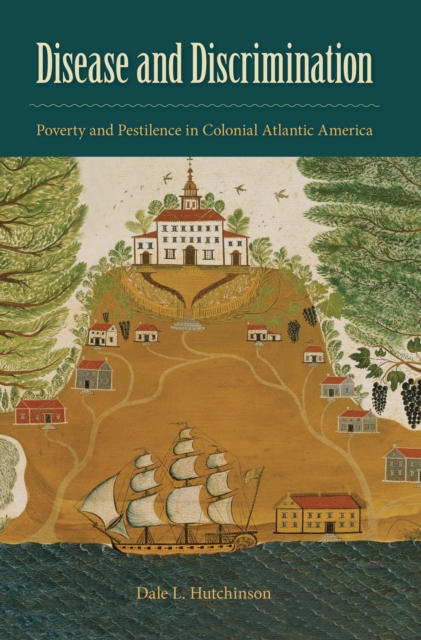Disease and Discrimination : Poverty and Pestilence in Colonial Atlantic America, EPUB eBook