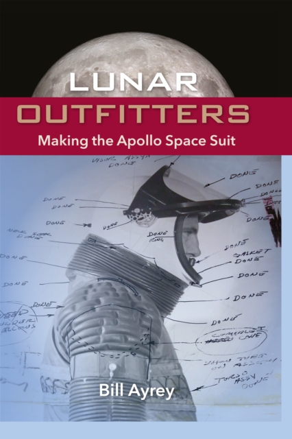 Lunar Outfitters : Making the Apollo Space Suit, EPUB eBook