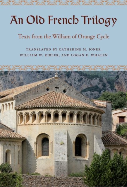 An Old French Trilogy : Texts from the William of Orange Cycle, Hardback Book