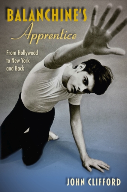 Balanchine's Apprentice : From Hollywood to New York and Back, Hardback Book