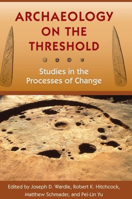 Archaeology on the Threshold : Studies in the Processes of Change, Hardback Book
