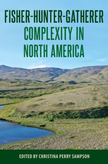 Fisher-Hunter-Gatherer Complexity in North America, Hardback Book