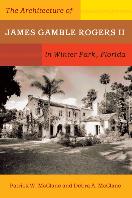 The Architecture of James Gamble Rogers II in Winter Park, Florida, EPUB eBook