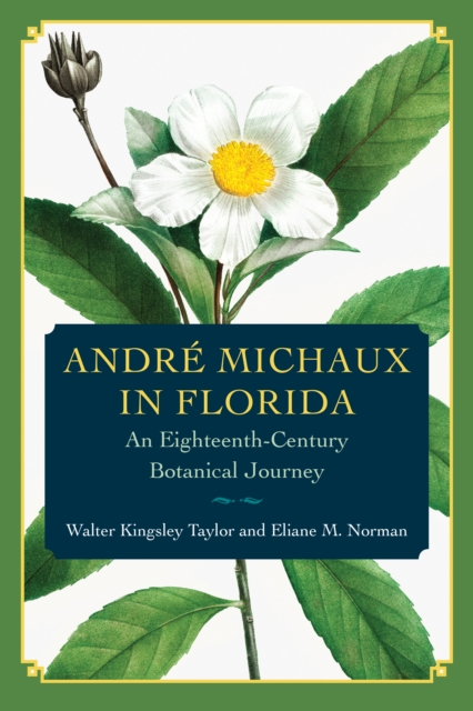Andre Michaux in Florida : An Eighteenth-Century Botanical Journey, EPUB eBook
