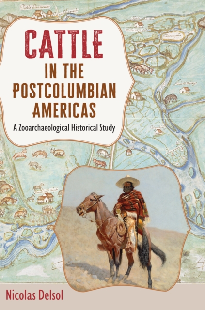 Cattle in the Postcolumbian Americas : A Zooarchaeological Historical Study, EPUB eBook