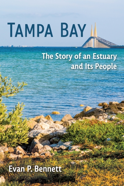 Tampa Bay : The Story of an Estuary and Its People, Paperback / softback Book