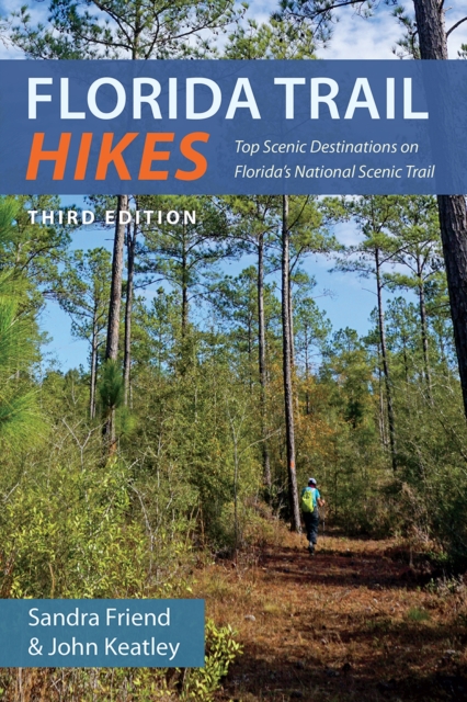 Florida Trail Hikes : Top Scenic Destinations on Florida's National Scenic Trail, Paperback / softback Book