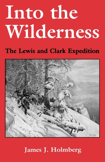 Into the Wilderness : The Lewis and Clark Expedition, Paperback / softback Book