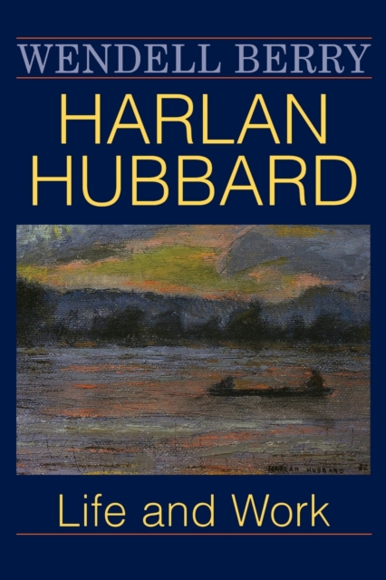 Harlan Hubbard : Life and Work, Paperback / softback Book