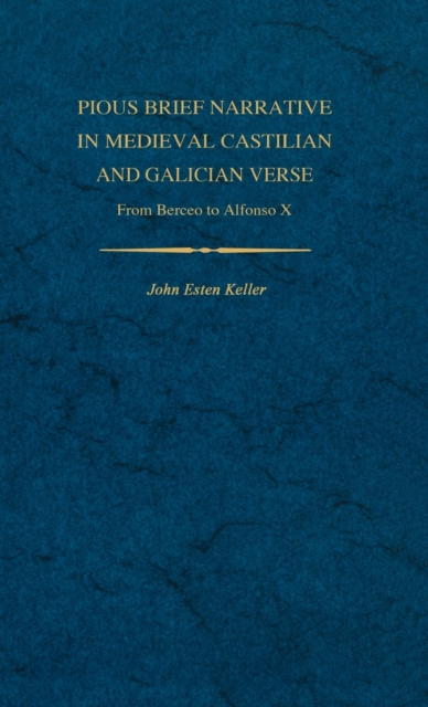 Pious Brief Narrative in Medieval Castilian and Galician Verse : From Berceo to Alfonso X, Hardback Book