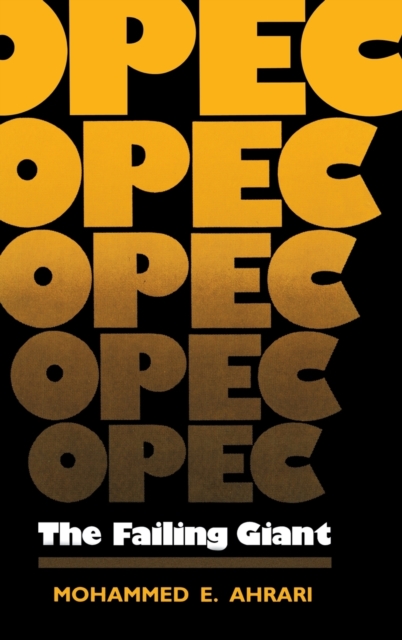 OPEC : The Failing Giant, Hardback Book