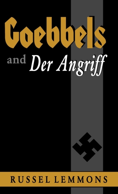 Goebbels And Der Angriff, Hardback Book