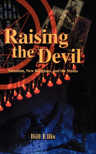 Raising the Devil : Satanism, New Religions, and the Media, Hardback Book