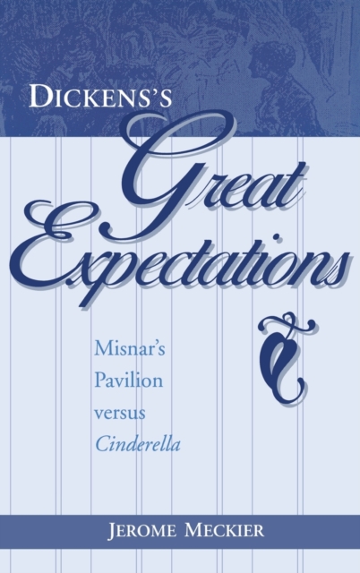 Dickens's Great Expectations : Misnar's Pavilion versus Cinderella, Hardback Book