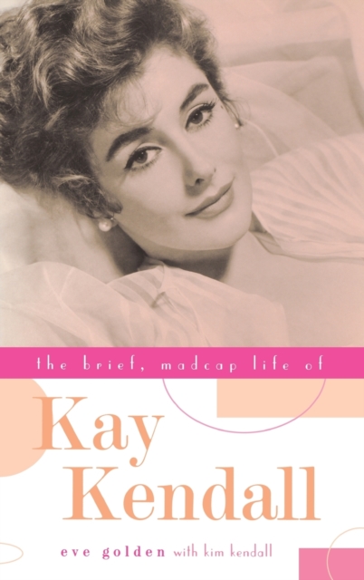 The Brief, Madcap Life of Kay Kendall, Hardback Book