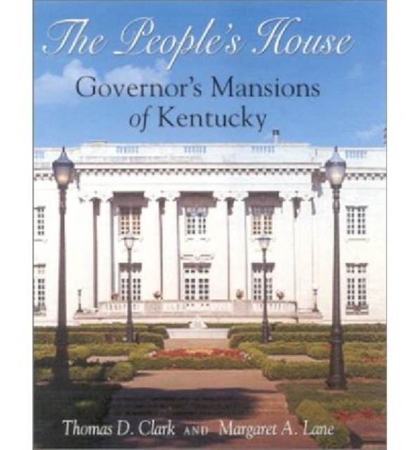 The People's House : Governor's Mansions of Kentucky, Hardback Book