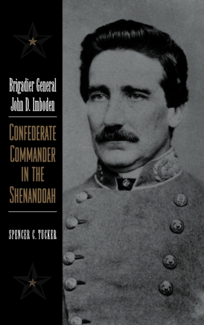 Brigadier General John D. Imboden : Confederate Commander in the Shenandoah, Hardback Book