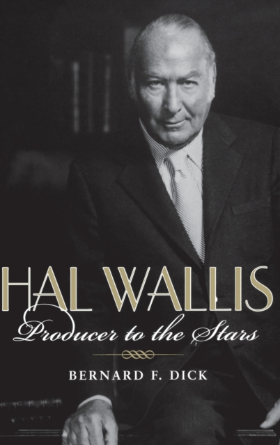 Hal Wallis : Producer to the Stars, Hardback Book