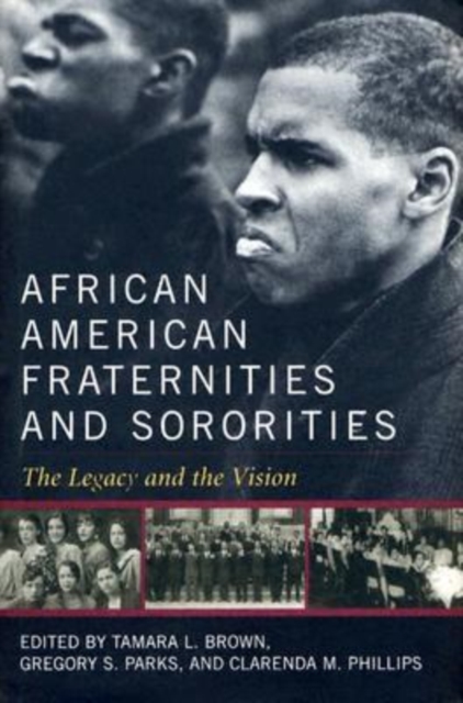 African American Fraternities and Sororities : The Legacy and the Vision, Hardback Book