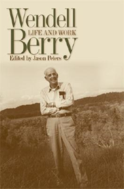 Wendell Berry : Life and Work, Hardback Book