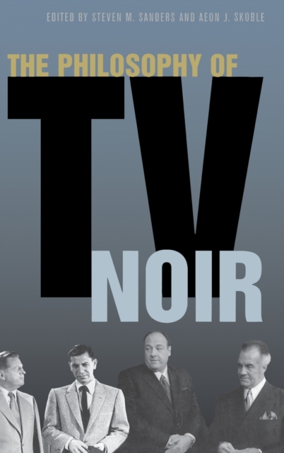The Philosophy of TV Noir, Hardback Book