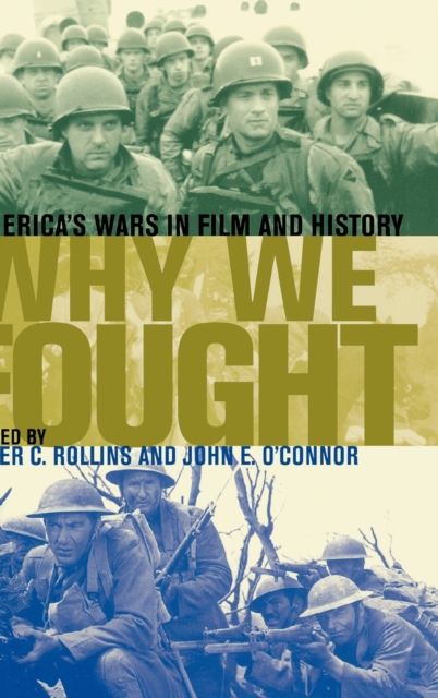Why We Fought : America's Wars in Film and History, Hardback Book