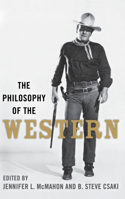 The Philosophy of the Western, Hardback Book