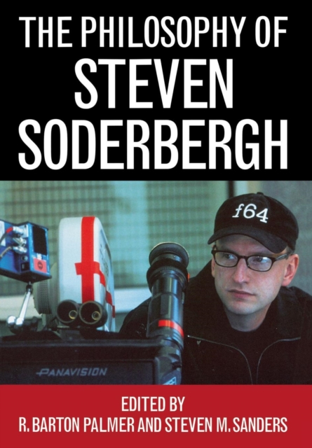 The Philosophy of Steven Soderbergh, Hardback Book