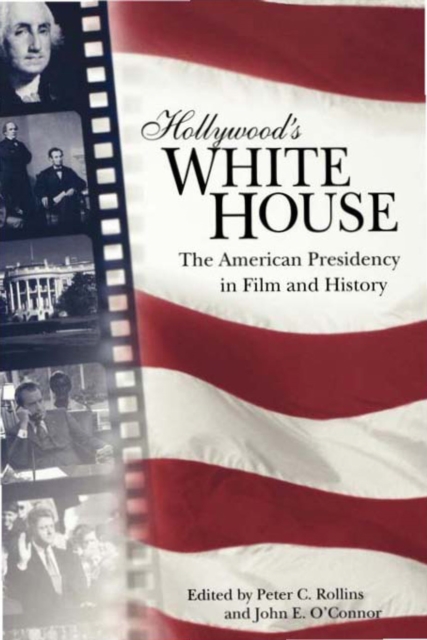 Hollywood's White House : The American Presidency in Film and History, EPUB eBook
