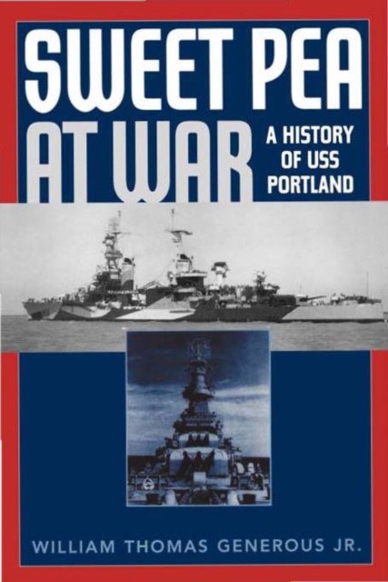 Sweet Pea at War : A History of USS Portland, EPUB eBook