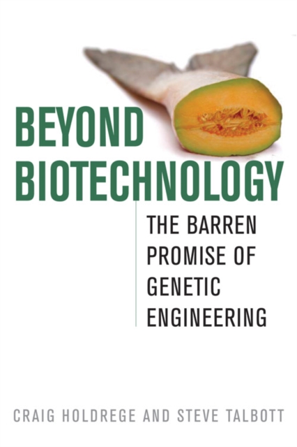 Beyond Biotechnology : The Barren Promise of Genetic Engineering, EPUB eBook
