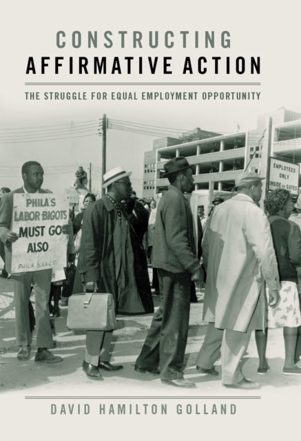 Constructing Affirmative Action : The Struggle for Equal Employment Opportunity, EPUB eBook